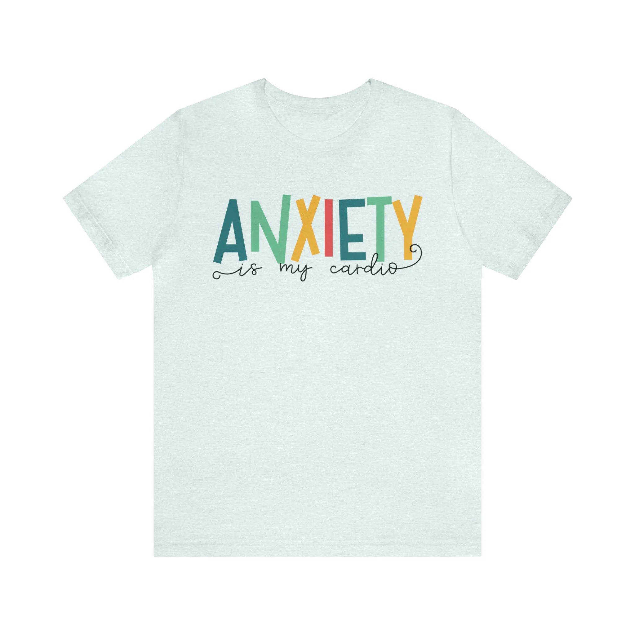 Anxiety Is My Cardio Anxiety Shirt | Funny Mental Health Shirt | Counselor Shirt | Gift For Her | Unisex Jersey T-shirt