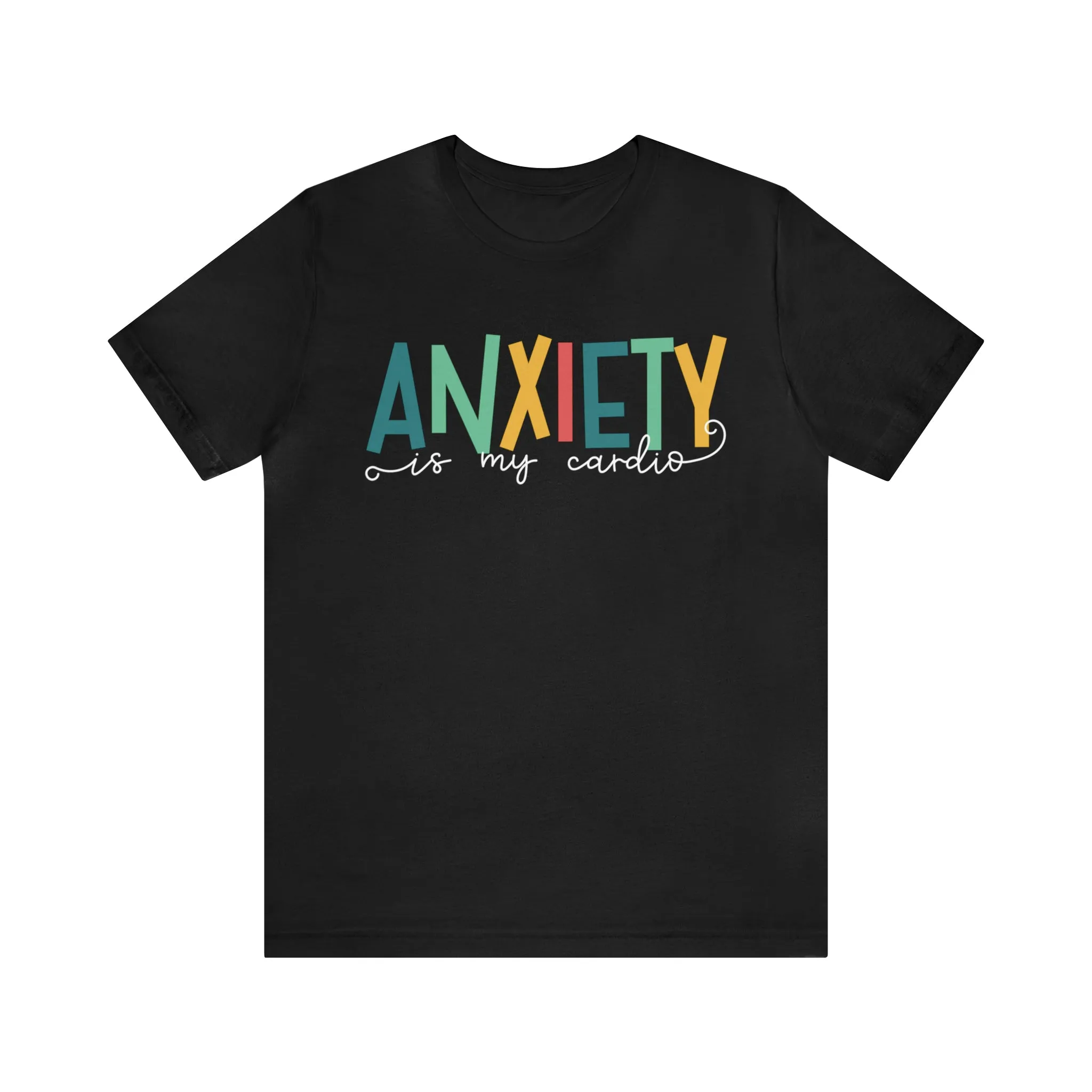 Anxiety Is My Cardio Anxiety Shirt | Funny Mental Health Shirt | Counselor Shirt | Gift For Her | Unisex Jersey T-shirt